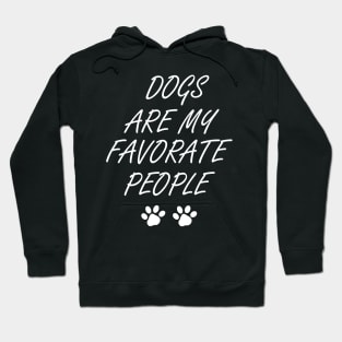 Dogs Are My Favorite People , Funny Dog , Dogs Are My Favorite, Dog Mom, Dog Lover , Dog Lover Gift, Dog Lover, Dog dog mom, dog dad, dog owner, dog lovers, cute dog doggy, funny dog, love dog, Hoodie